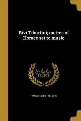 Rivi Tiburtini ; les mètres d'Horace mis en musique - Rivi Tiburtini; Metres of Horace Set to Music