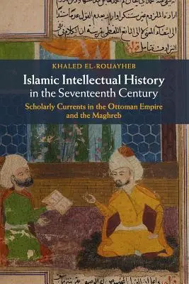 L'histoire intellectuelle islamique au XVIIe siècle - Islamic Intellectual History in the Seventeenth Century