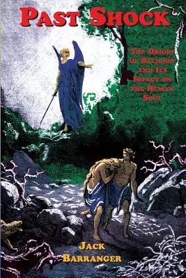 Le choc du passé : l'origine de la religion et son impact sur l'âme humaine - Past Shock: The Origin of Religion and Its Impact on the Human Soul