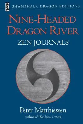 La rivière du dragon à neuf têtes : Journaux zen 1969-1982 - Nine-Headed Dragon River: Zen Journals 1969-1982