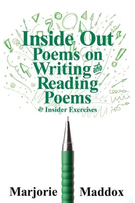 Inside Out : Poèmes sur l'écriture et la lecture de poèmes avec exercices pour initiés - Inside Out: Poems on Writing and Reading Poems with Insider Exercises