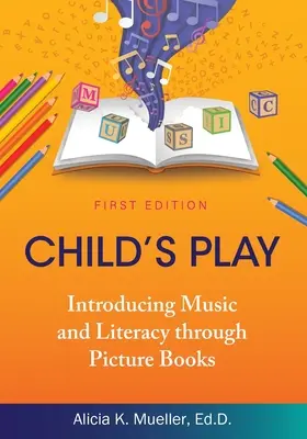 Jeu d'enfant : introduction à la musique et à l'alphabétisation par le biais de livres d'images - Child's Play: Introducing Music and Literacy through Picture Books