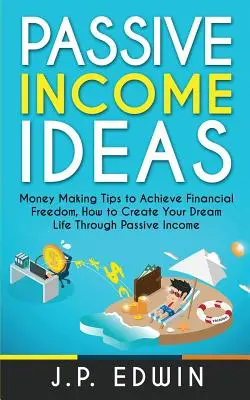 Passive Income Ideas : Le bouddhisme pour les débutants : Le bouddhisme pour les débutants : Le bouddhisme pour les débutants : Le bouddhisme pour les débutants : Le bouddhisme pour les débutants - Passive Income Ideas: Money Making Tips to Achieve Financial Freedom, How to Create Your Dream Life Through Passive Income