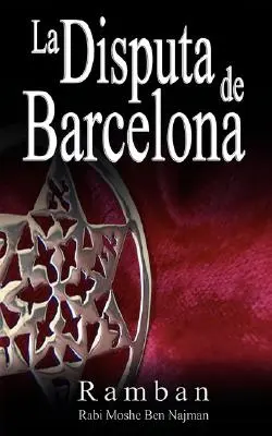 La Disputa de Barcelona - Pourquoi les juifs ne croient-ils pas en Jésus ? - La Disputa de Barcelona - Por que los Judios no creen en Jesus?