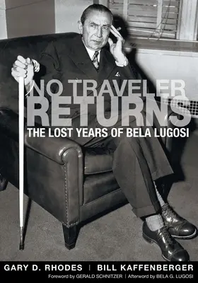 Aucun voyageur ne revient : Les années perdues de Bela Lugosi - No Traveler Returns: The Lost Years of Bela Lugosi