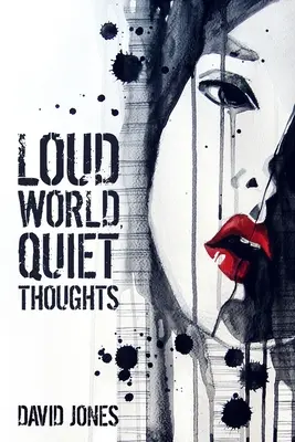 Un monde bruyant, des pensées silencieuses - Loud World, Quiet Thoughts