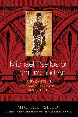 Michael Psellos sur la littérature et l'art : Une perspective byzantine de l'esthétique - Michael Psellos on Literature and Art: A Byzantine Perspective on Aesthetics