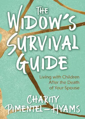 Le guide de survie de la veuve : Vivre avec ses enfants après la mort de son conjoint - The Widow's Survival Guide: Living with Children After the Death of Your Spouse