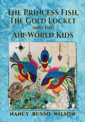 La princesse poisson, le médaillon d'or et les enfants du monde aérien - The Princess Fish, the Gold Locket and the Air-World Kids