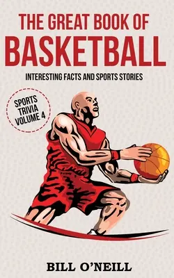 Le grand livre du basket-ball : Faits intéressants et histoires sportives - The Great Book of Basketball: Interesting Facts and Sports Stories