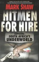 Hitmen for Hire : Exposer le monde souterrain de l'Afrique du Sud - Hitmen for Hire: Exposing South Africa's Underworld