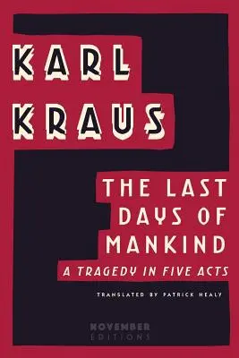 Les derniers jours de l'humanité : Une tragédie en cinq actes - The Last Days of Mankind: A Tragedy in Five Acts