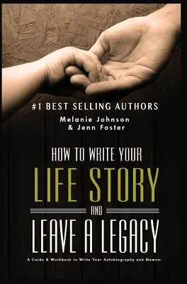 Comment écrire l'histoire de votre vie et laisser un héritage : Un guide de démarrage d'histoire et un cahier d'exercices pour écrire votre autobiographie et vos mémoires - How to Write Your Life Story and Leave a Legacy: A Story Starter Guide & Workbook to Write your Autobiography and Memoir