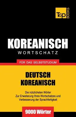 Vocabulaire allemand-coréen pour l'auto-apprentissage - 9000 mots - Wortschatz Deutsch-Koreanisch fr das Selbststudium - 9000 Wrter