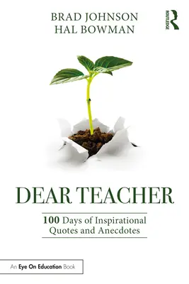 Cher enseignant : 100 jours de citations et d'anecdotes inspirantes - Dear Teacher: 100 Days of Inspirational Quotes and Anecdotes