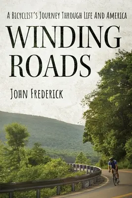 Routes sinueuses : Le voyage d'un cycliste à travers la vie et l'Amérique - Winding Roads: A Bicyclist's Journey through Life and America