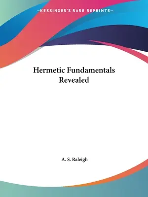 Les fondements de l'hermétisme révélés - Hermetic Fundamentals Revealed