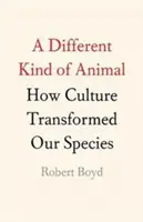 Une autre sorte d'animal : comment la culture a transformé notre espèce - A Different Kind of Animal: How Culture Transformed Our Species