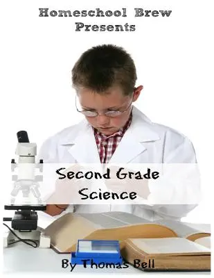 Sciences en deuxième année : Pour l'école à la maison ou la pratique supplémentaire - Second Grade Science: For Homeschool or Extra Practice