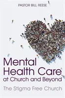 Les soins de santé mentale à l'église et au-delà : L'Eglise sans stigmatisation - Mental Health Care at Church and Beyond: The Stigma Free Church