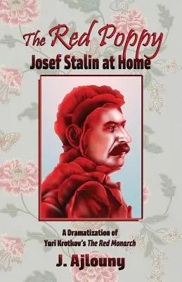 Le coquelicot rouge : Josef Staline chez lui - The Red Poppy: Josef Stalin at Home