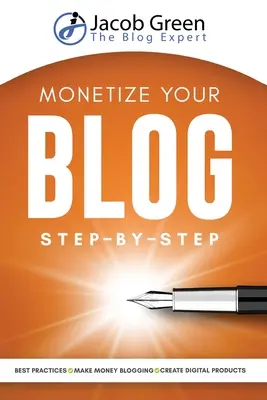Monétisez votre blog étape par étape : Apprenez à gagner de l'argent en bloguant. Les meilleures pratiques du marketing numérique et la création de produits numériques pour tirer profit de votre blog. - Monetize Your Blog Step-By-Step: Learn How To Make Money Blogging. Digital Marketing Best Practices And Digital Products Creation To Profit From Your