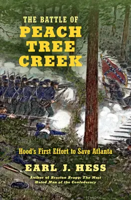 La bataille de Peach Tree Creek : le premier effort de Hood pour sauver Atlanta - The Battle of Peach Tree Creek: Hood's First Effort to Save Atlanta