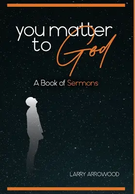 Vous comptez pour Dieu : Un livre de sermons - You Matter To God: A Book Of Sermons