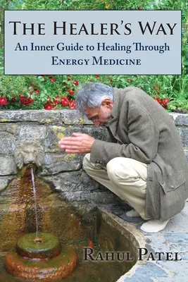 La voie du guérisseur : Un guide intérieur de la guérison par la médecine énergétique - The Healer's Way: An Inner Guide to Healing Through Energy Medicine