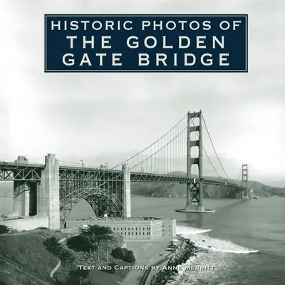 Photos historiques du Golden Gate Bridge - Historic Photos of the Golden Gate Bridge