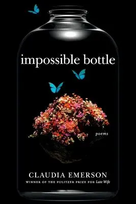 Impossible Bottle : Poèmes - Impossible Bottle: Poems