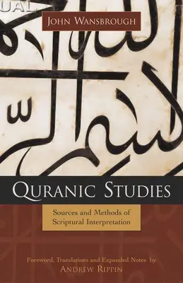 Études coraniques : Sources et méthodes d'interprétation des Écritures - Quranic Studies: Sources and Methods of Scriptural Interpretation