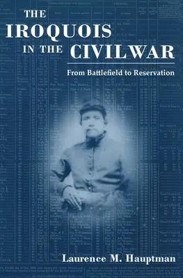 Les Iroquois dans la guerre civile : du champ de bataille à la réserve - The Iroquois in the Civil War: From Battlefield to Reservation