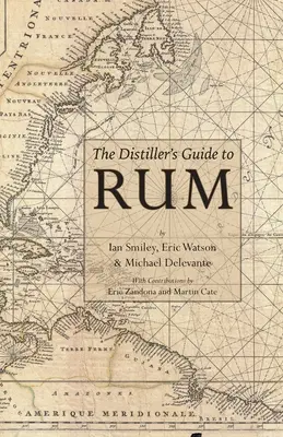 Le guide du rhum à l'usage des distillateurs - The Distiller's Guide to Rum