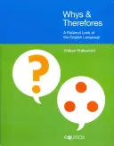 Pourquoi et pourquoi : Un regard rationnel sur la langue anglaise - Whys & Therefores: A Rational Look at the English Language