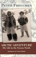 L'aventure arctique : Ma vie dans le Grand Nord - Arctic Adventure: My Life in the Frozen North