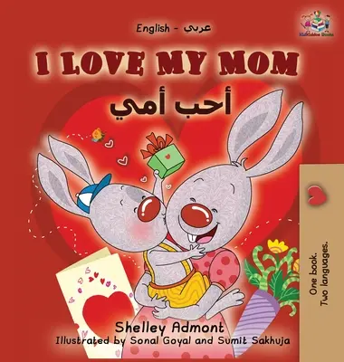 J'aime ma maman : Livre bilingue anglais-arabe - I Love My Mom: English Arabic Bilingual Book