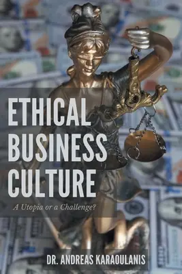 La culture d'entreprise éthique : Une utopie ou un défi&nbsp;? - Ethical Business Culture: A Utopia or a Challenge?