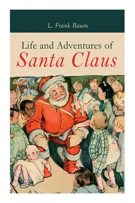 La vie et les aventures du Père Noël : Le classique de Noël - Life and Adventures of Santa Claus: Christmas Classic