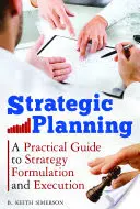 Planification stratégique : Un guide pratique pour la formulation et l'exécution de la stratégie - Strategic Planning: A Practical Guide to Strategy Formulation and Execution