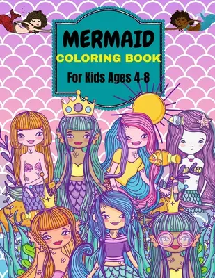 Livre de coloriage des sirènes : Pour les enfants de 4 à 8 ans. Plus de 50 pages à colorier mignonnes et uniques - Mermaid Coloring Book: For Kids Ages 4-8 . Over 50 Cute, Unique Coloring Pages