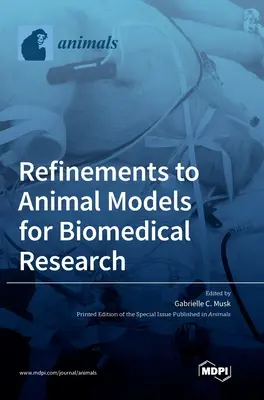Raffinements des modèles animaux pour la recherche biomédicale - Refinements to Animal Models for Biomedical Research
