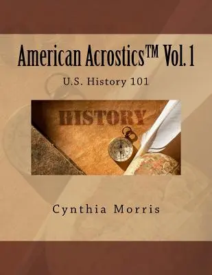 American Acrostics Volume 1 : Histoire des Etats-Unis 101 - American Acrostics Volume 1: U.S. History 101