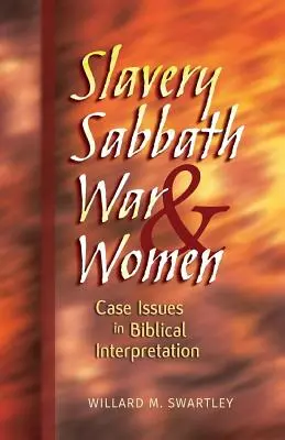 Esclavage, sabbat, guerre et femmes : Questions de cas dans l'interprétation biblique - Slavery, Sabbath, War & Women: Case Issues in Biblical Interpretation