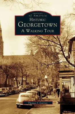 Georgetown historique : Une visite à pied - Historic Georgetown: A Walking Tour