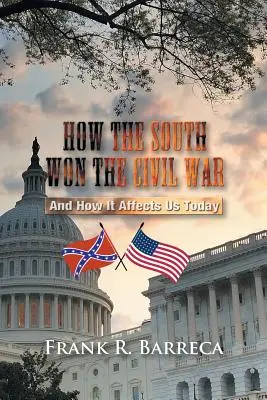 Comment le Sud a gagné la guerre civile : et comment cela nous affecte aujourd'hui - How the South Won the Civil War: And How It Affects Us Today