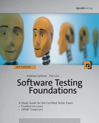 Fondations des tests de logiciels, 5ème édition : Guide d'étude pour l'examen de testeur certifié - Software Testing Foundations, 5th Edition: A Study Guide for the Certified Tester Exam