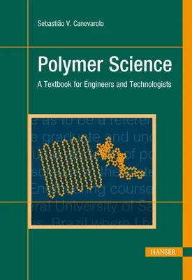 Science des polymères : Un manuel pour les ingénieurs et les technologues - Polymer Science: A Textbook for Engineers and Technologists