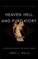 Le ciel, l'enfer et le purgatoire : Repenser les choses les plus importantes - Heaven, Hell, and Purgatory: Rethinking the Things That Matter Most