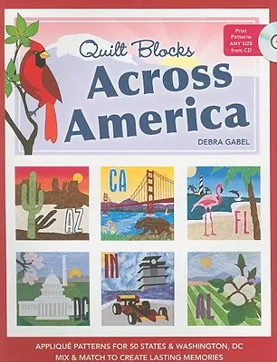 Quilt Blocks Across America-Print-On-Demand-Edition : Patrons d'appliqués pour 50 états et Washington, DC : Mélangez et associez pour créer des souvenirs inoubliables [Avec CD - Quilt Blocks Across America-Print-On-Demand-Edition: Applique Patterns for 50 States & Washington, DC: Mix & Match to Create Lasting Memories [With CD